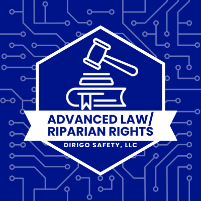 2024/25 - Advanced Law/Riparian Rights - Dirigo Safety