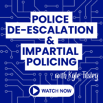 ON-DEMAND: Police De-Escalation and Impartial Policing